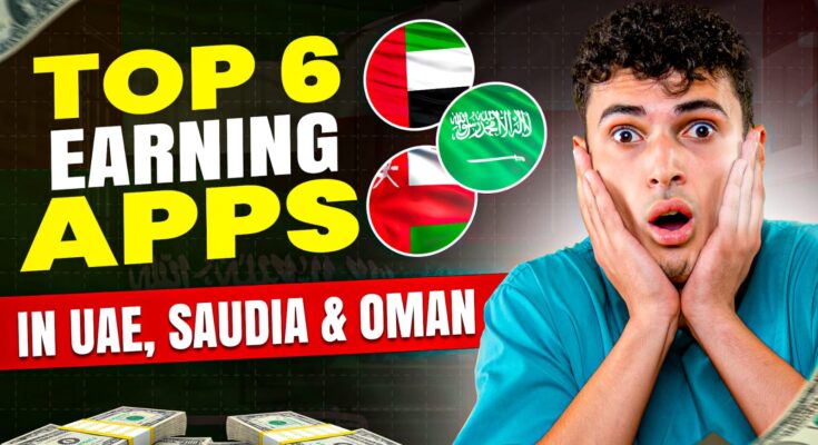 Top-6-Money-Earnings-Apps-In-UAE-Saudia-and-Oman